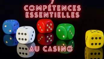 Les 7 compétences essentielles pour devenir un meilleur joueur de casino