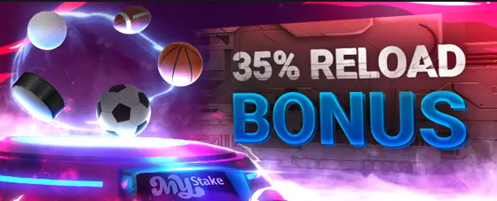 35% reload Bonus MyStake