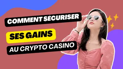 Guide : comment sécuriser ses gains crypto casino