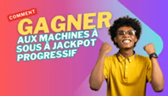 Gagner aux machines à sous à jackpot progressif