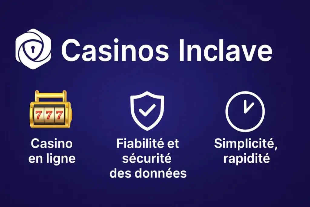 Casinos inclave fiabilite et securité